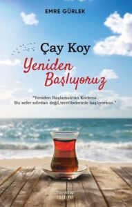 Emre Gürlek «Çay Koy Yeniden Başlıyoruz»
