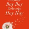 Dilek Cesur «Geçmişe Bay Bay Geleceğe Hay Hay»
