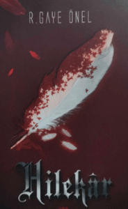 R. Gaye Önel «Ateşli kanatlar serisi 1 – Hilekar»