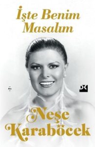 Neşe Karaböcek «İşte Benim Masalım»