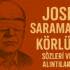 José Saramago «Körlük» Sözleri ve Alıntıları
