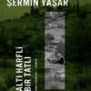 Şermin Yaşar «Altı Harfli Bir Tatlı» pdf indir