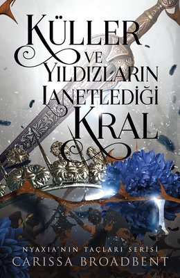 Carissa Broadbent «Küller ve Yıldızların Lanetlediği Kral» ücretsiz PDF kitap indir ve oku