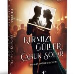Ceyda Kalender «Kırmızı Güller Çabuk Solar 2 - Hayat Dönemeçleri» pdf indir