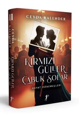 Ceyda Kalender «Kırmızı Güller Çabuk Solar 2 - Hayat Dönemeçleri» ücretsiz PDF kitap indir ve oku