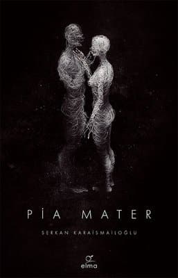Serkan Karaismailoğlu «Pia Mater» ücretsiz PDF kitap indir ve oku