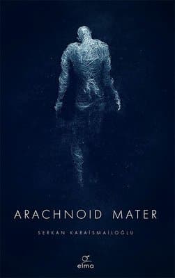 Serkan Karaismailoğlu «Arachnoid Mater» ücretsiz PDF kitap indir ve oku