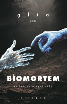 Serkan Karaismailoğlu «Biomortem - Glia S1 E1» ücretsiz PDF kitap indir ve oku