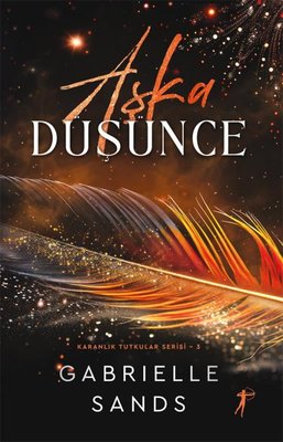 Gabrielle Sands «Aşka Düşünce - Karanlık Tutkular» ücretsiz PDF kitap indir ve oku