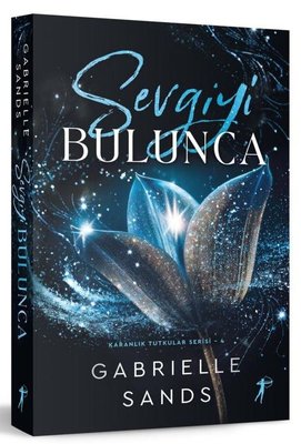 Gabrielle Sands «Sevgiyi Bulunca - Karanlık Tutkular 4» ücretsiz PDF kitap indir ve oku