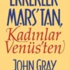 John Gray «Erkekler Marstan Kadınlar Venüsten»
