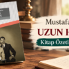 Mustafa Kutlu Uzun Hikaye Kitap Özeti ve Konusu