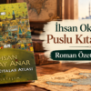 İhsan Oktay Anar Puslu Kıtalar Atlası Roman Özeti ve Konusu