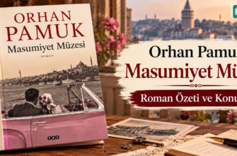 Orhan Pamuk Masumiyet Müzesi Roman Özeti ve Konusu